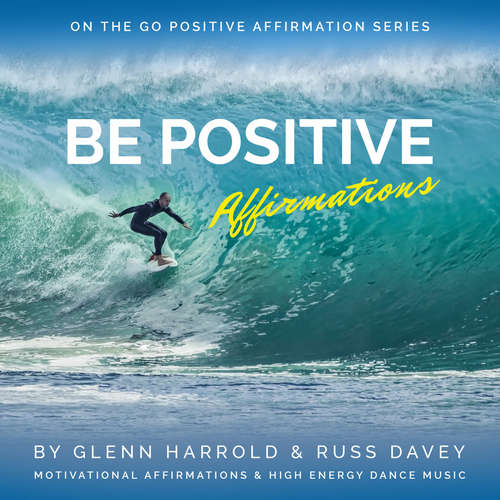 Audiobook Be Positive Affirmations - Glenn Harrold - Glenn Harrold