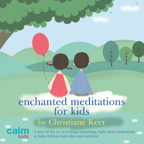 Audiobook Enchanted Meditations for Kids - Christiane Kerr - Christiane Kerr
