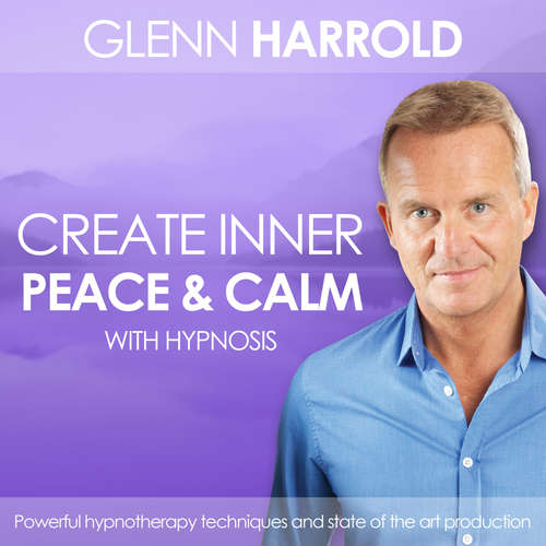 Audiobook Creating Inner Peace & Calm - Glenn Harrold - Glenn Harrold
