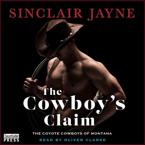 Audiobook The Cowboy's Claim - Coyote Cowboys of Montana, Book 5 - Sinclair Jayne - Oliver Clarke