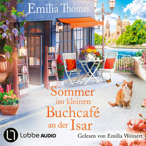 Hoerbuch Sommer im kleinen Buchcafé an der Isar - Die Buchcafé-Reihe, Teil 2 - Emilia Thomas - Emilia Weinert