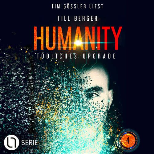 Hoerbuch Tödliches Upgrade - Humanity, Teil 4 - Till Berger - Tim Gössler