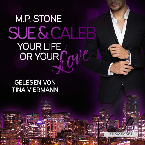 Hoerbuch Sue und Caleb: Your Life or your Love - M. P. Stone - Tina Viermann