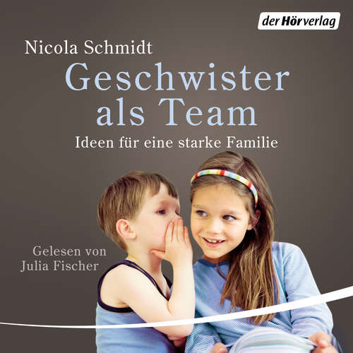 Hoerbuch Geschwister als Team - Nicola Schmidt - Julia Fischer