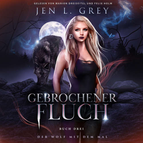 Hoerbuch Gebrochener Fluch - Der Wolf mit dem Mal 3 - Gestaltwandler Hörbuch - Jen L. Grey - Marion Dreiseitel