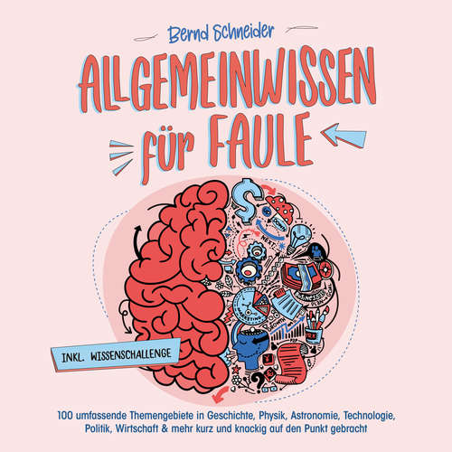 Hoerbuch Allgemeinwissen für Faule - 100 umfassende Themengebiete in Geschichte, Physik, Astronomie, Technologie, Kultur, Politik, Wirtschaft & vielem mehr kurz und knackig auf den Punkt gebracht - inkl. Quiz - Bernd Schneider - Christopher Jahn