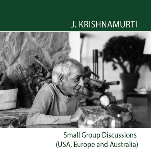 Audiobook Sydney 1970 - Small Group Discussions USA , Europe , Australia - J. Krishnamurti - J. Krishnamurti