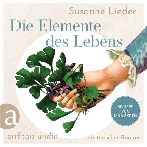 Hoerbuch Die Elemente des Lebens - Mélanie lebt für die Heilkunst, in Samuel Hahnemann findet sie die Liebe - Susanne Lieder - Lina Syren