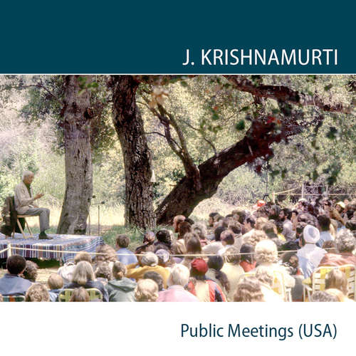 Audiobook Ojai 1973 Public Meetings USA - J. Krishnamurti - J. Krishnamurti