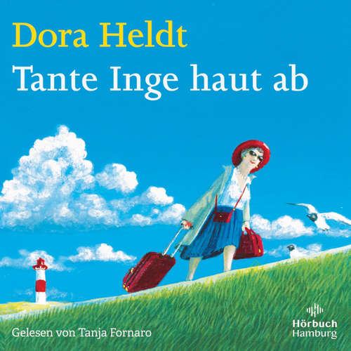 Hoerbuch Tante Inge haut ab - Dora Heldt - Tanja Fornaro