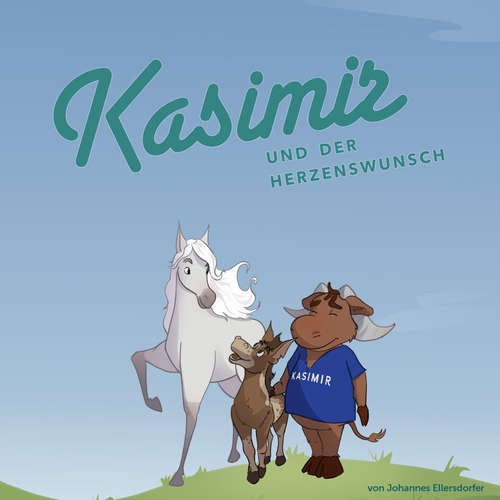 Hoerbuch Kasimir und der Herzenswunsch - Johannes Ellersdorfer - Josef Ellers