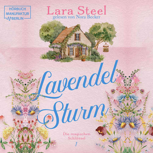 Hoerbuch Lavendelsturm - Die magischen Schlüssel - Lara Steel - Nora Becker