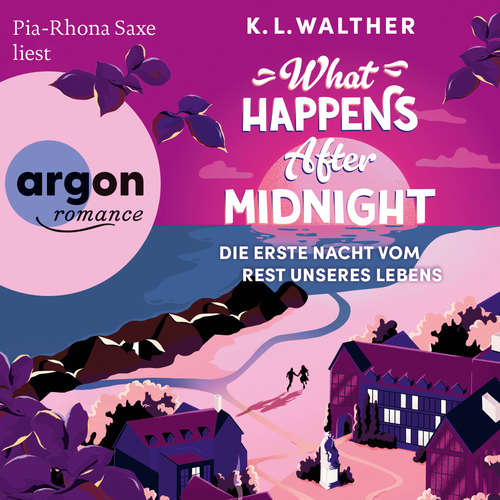 Hoerbuch What Happens After Midnight - Die erste Nacht vom Rest unseres Lebens - K. L. Walther - Pia-Rhona Saxe