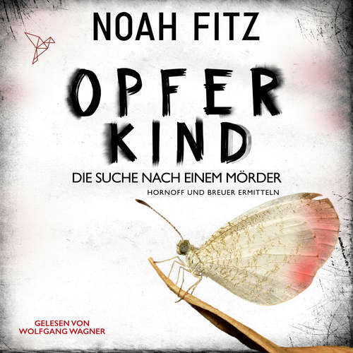 Hoerbuch Opferkind - Johannes-Hornoff-Thriller - Die Suche nach einem Mörder, Band 14 - Noah Fitz - Wolfgang Wagner