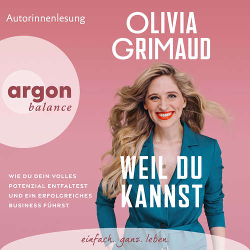 Hoerbuch Weil du kannst - Wie du dein volles Potenzial entfaltest und ein erfolgreiches Business führst - Olivia Grimaud - Olivia Grimaud