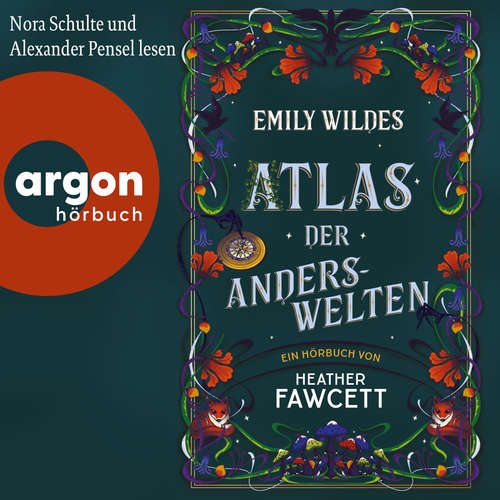 Hoerbuch Emily Wildes Atlas der Anderswelten - Heather Fawcett - Nora Schulte