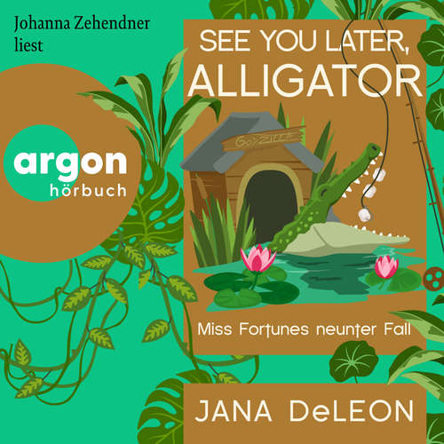 Hoerbuch See You Later, Alligator - Jana DeLeon - Johanna Zehendner