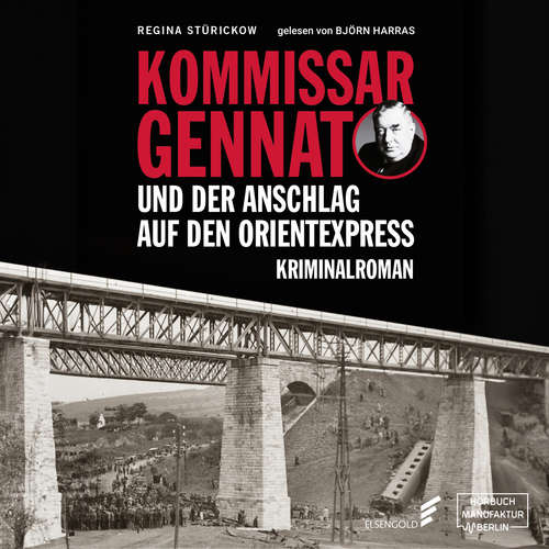 Hoerbuch Kommissar Gennat und der Anschlag auf den Orientexpress - Gennat-Krimi, Band 3 - Regina Stürickow - Björn Harras