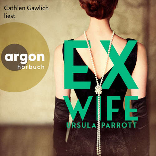 Hoerbuch Ex-Wife - Ursula Parrott - Cathlen Gawlich
