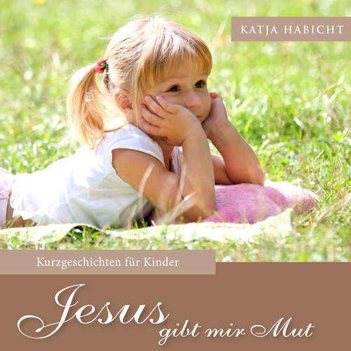 Hoerbuch Jesus gibt mir Mut - Katja Habicht - Eva Doreen Dück