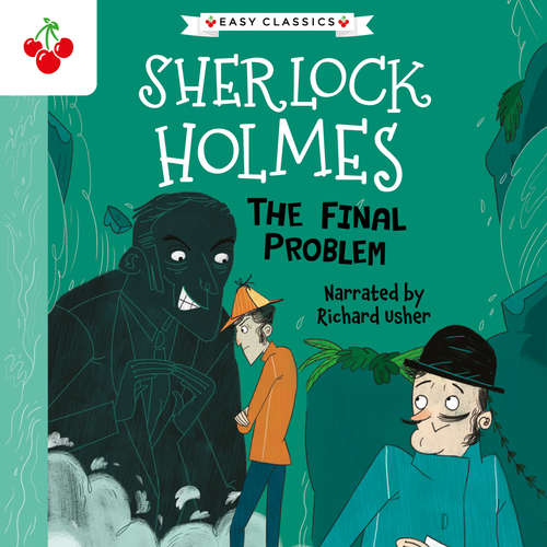 Audiobook The Final Problem - The Sherlock Holmes Children's Collection: Mystery, Mischief and Mayhem (Easy Classics), Season 2 (unabridged) - Sir Arthur Conan Doyle - Richard Usher