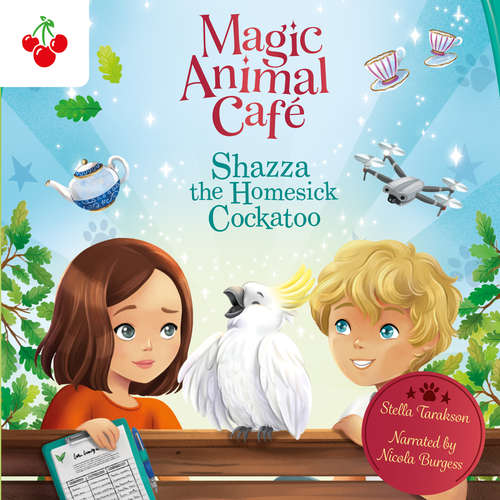 Audiobook Shazza the Homesick Cockatoo - Magic Animal Cafe, Book 2 - Stella Tarakson - Nichola Burgess
