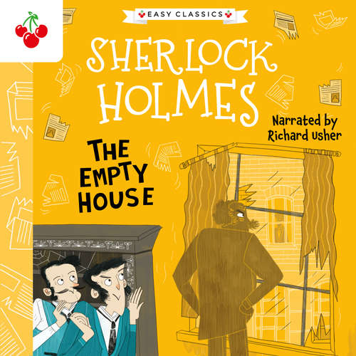 Audiobook The Empty House - The Sherlock Holmes Children's Collection: Creatures, Codes and Curious Cases (Easy Classics), Season 3 (unabridged) - Sir Arthur Conan Doyle - Richard Usher