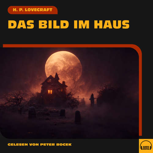 Hoerbuch Das Bild im Haus - H. P. Lovecraft - Peter Bocek