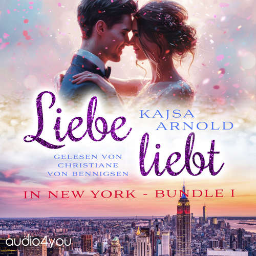 Hoerbuch Liebe liebt: In New York - Kajsa Arnold - Christiane von Bennigsen