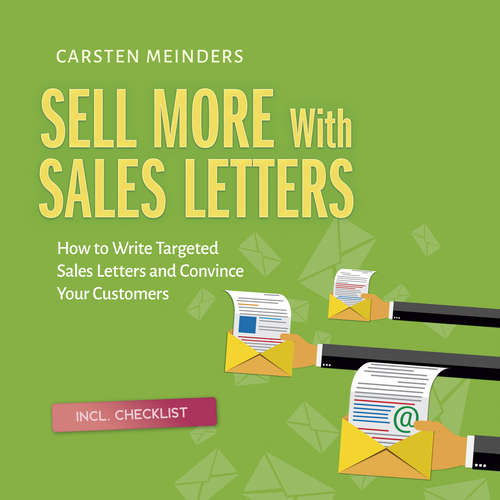 Audiobook Sell More With Sales Letters: How to Write Targeted Sales Letters and Convince Your Customers - Incl. Checklist - Carsten Meinders - Casey Wayman
