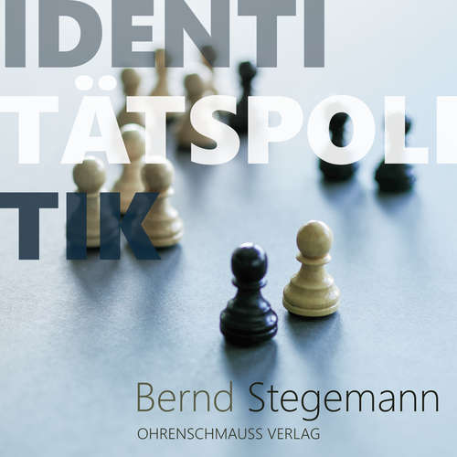 Hoerbuch Identitätspolitik - Bernd Stegemann - Mike Maas