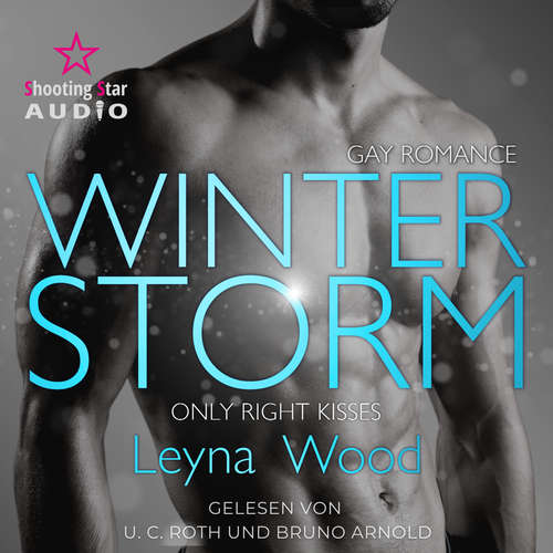 Hoerbuch Winterstorm: Only right kisses - Blackwood STORM Trilogie, Band 2 - Leyna Wood - U. C. Roth