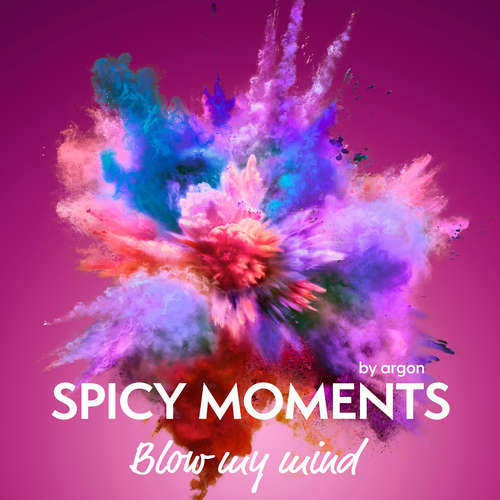 Hoerbuch Blow my Mind - spicy moments, Band 5 - spicy moments by argon - Luiz Caspers