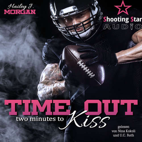 Hoerbuch Time out - two minutes to Kiss - Pittsburgh Football Love, Band 1 - Hailey J. Morgan - Nina Kokoli