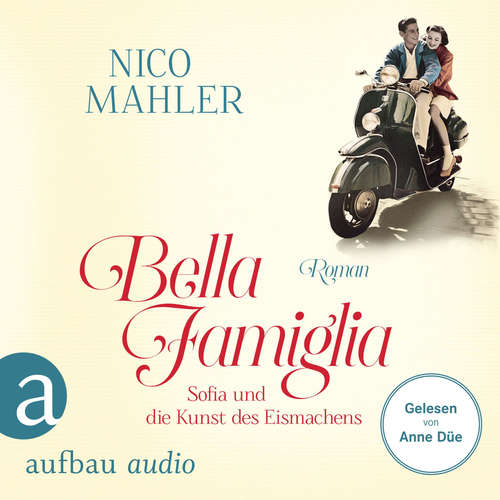 Hoerbuch Bella Famiglia - Sofia und die Kunst des Eismachens - Nico Mahler - Anne Düe