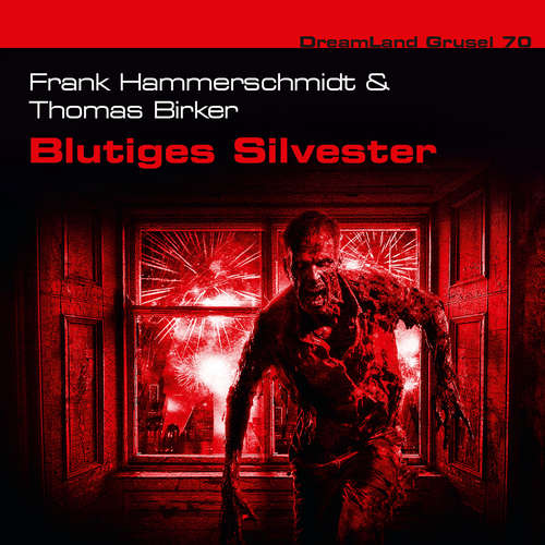 Hoerbuch Dreamland Grusel, Folge 70: Blutige Silvesternacht - Frank Hammerschmidt - Christian Weygand