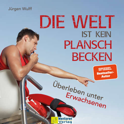 Hoerbuch Die Welt ist kein Planschbecken - Überleben unter Erwachsenen - Jürgen Wulff - Stefan Sangmeister