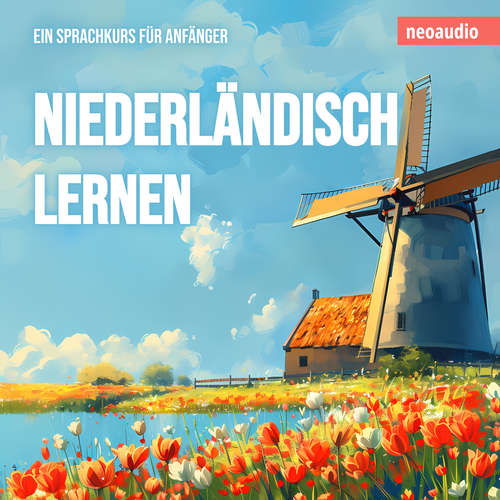 Hoerbuch Niederländisch lernen - Ein Sprachkurs für Anfänger - NeoAudio - Diverse Sprecher