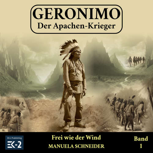 Hoerbuch Geronimo – Der Apachen-Krieger Band 1 - Manuela Schneider - Lukas Speitling