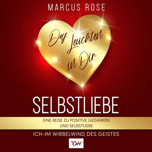 Hoerbuch Selbstliebe, Das Leuchten in Dir. - Marcus Rose - Frank Petzold