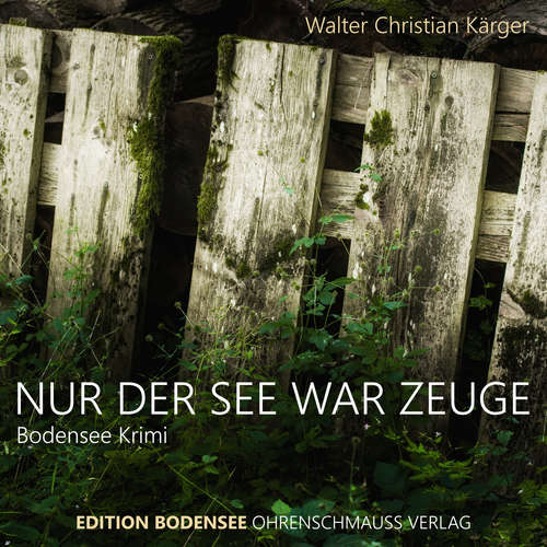 Hoerbuch Nur der See war Zeuge - Walter Christian Kärger - Mike Maas
