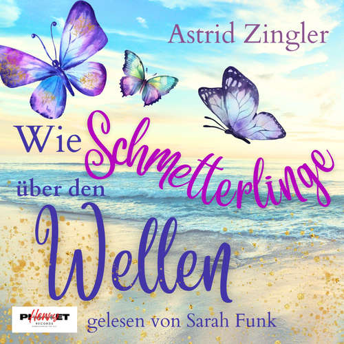 Hoerbuch Wie Schmetterlinge über den Wellen - Astrid Zingler - Sarah Funk