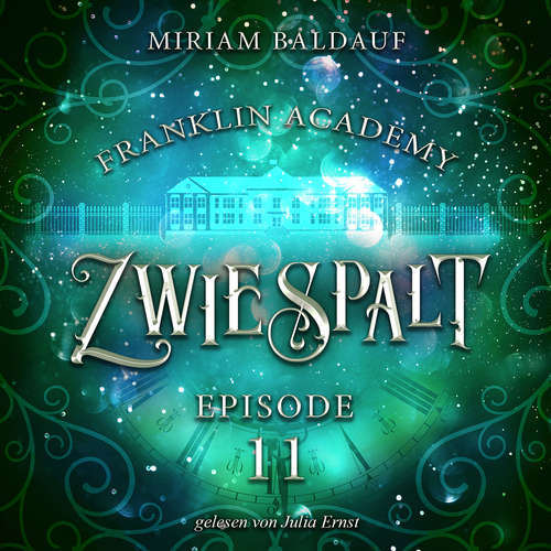 Hoerbuch Franklin Academy, Episode 11 - Zwiespalt - Miriam Baldauf - Julia Ernst