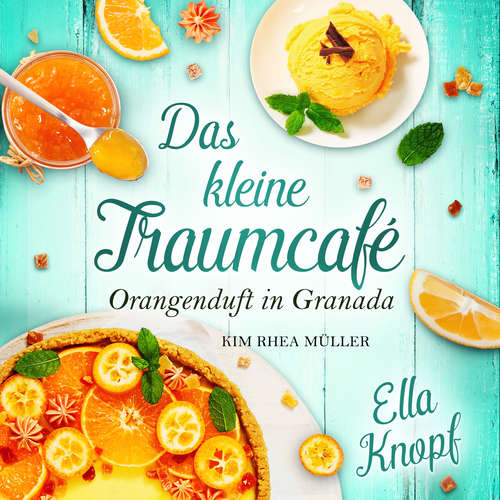Hoerbuch Das kleine Traumcafé - Ella Knopf - Kim Rhea Müller