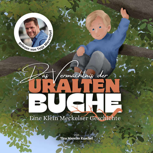 Hoerbuch Das Vermächtnis der uralten Buche - Tina Mareike Kuschel - Tetje Mierendorf