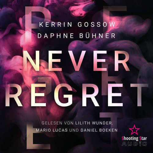 Hoerbuch Never Regret - Never, Band 1 - D.K. Alphia - Lilith Wunder