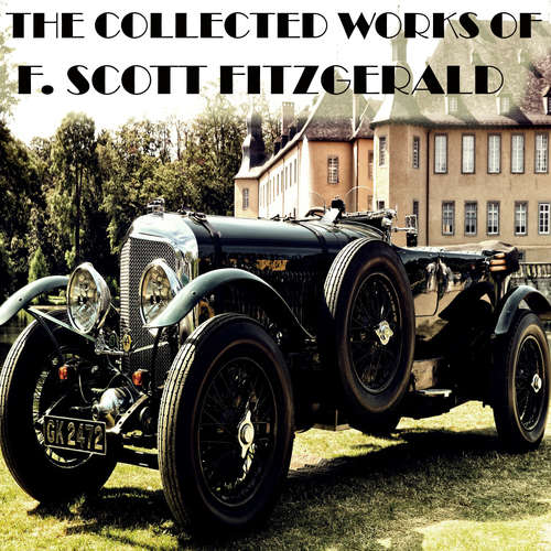 Audiobook Collected Works of F. Scott Fitzgerald - F. Scott Fitzgerald - Kenneth Elliot