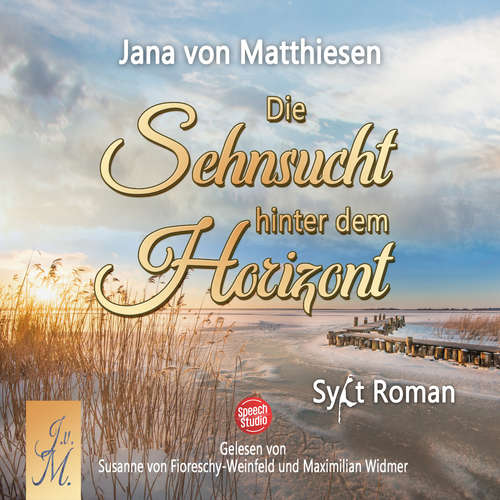 Hoerbuch Die Sehnsucht hinter dem Horizont - Jana von Matthiesen - Maximilian Widmer