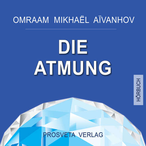 Hoerbuch Die Atmung - Omraam Mikhaël Aïvanhov - B. Reisinger