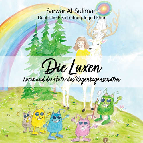Hoerbuch Die Luxen - Lucia und die Hüter des Regenbogenschatzes - Sarwar Al-Suliman - Monika Bartl-Juschitz